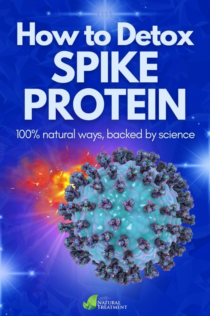 How to Detox Spike Protein - Spike Protein Detox - 5 Natural Ways - MyNaturalTreatment.com